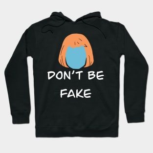 Don't Be Fake Hoodie